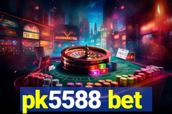 pk5588 bet